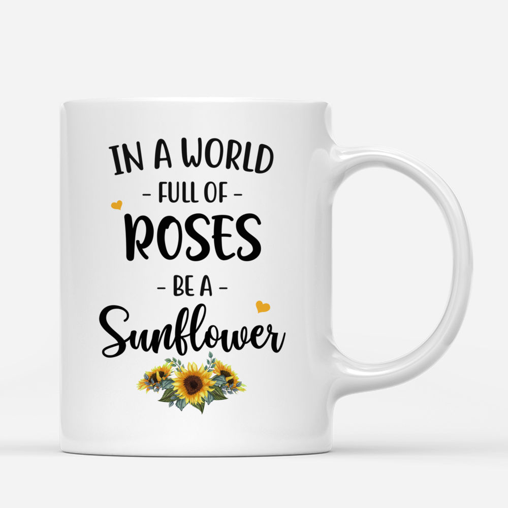 Personalized Mug - Sunflowers Besties (3455) - In A World Full Of Roses, Be A Sunflower_2