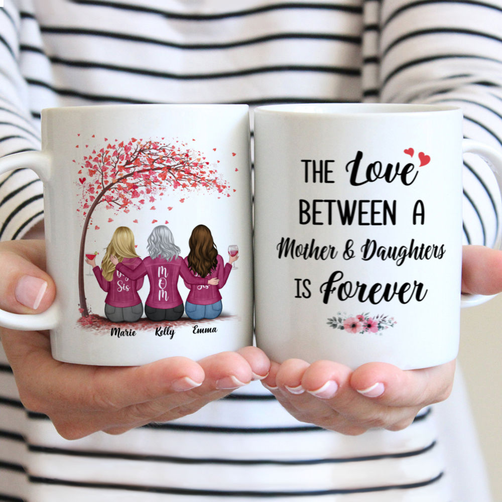 Personalized Mug - Mother and Daughter - The Love Between A Mother And Daughters Is Forever (3534)