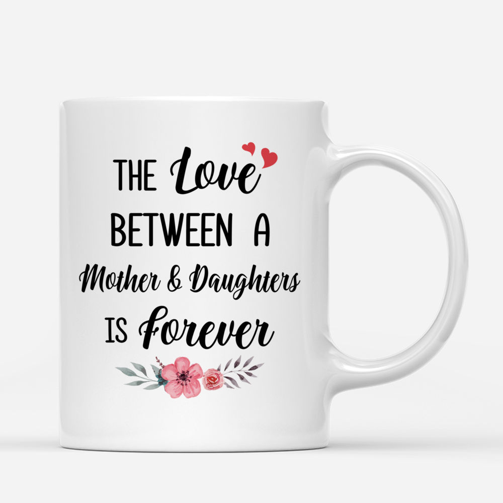 Personalized Mug - Loving Mother - The Love Between A Mother And Daughters Is Forever (2)_2