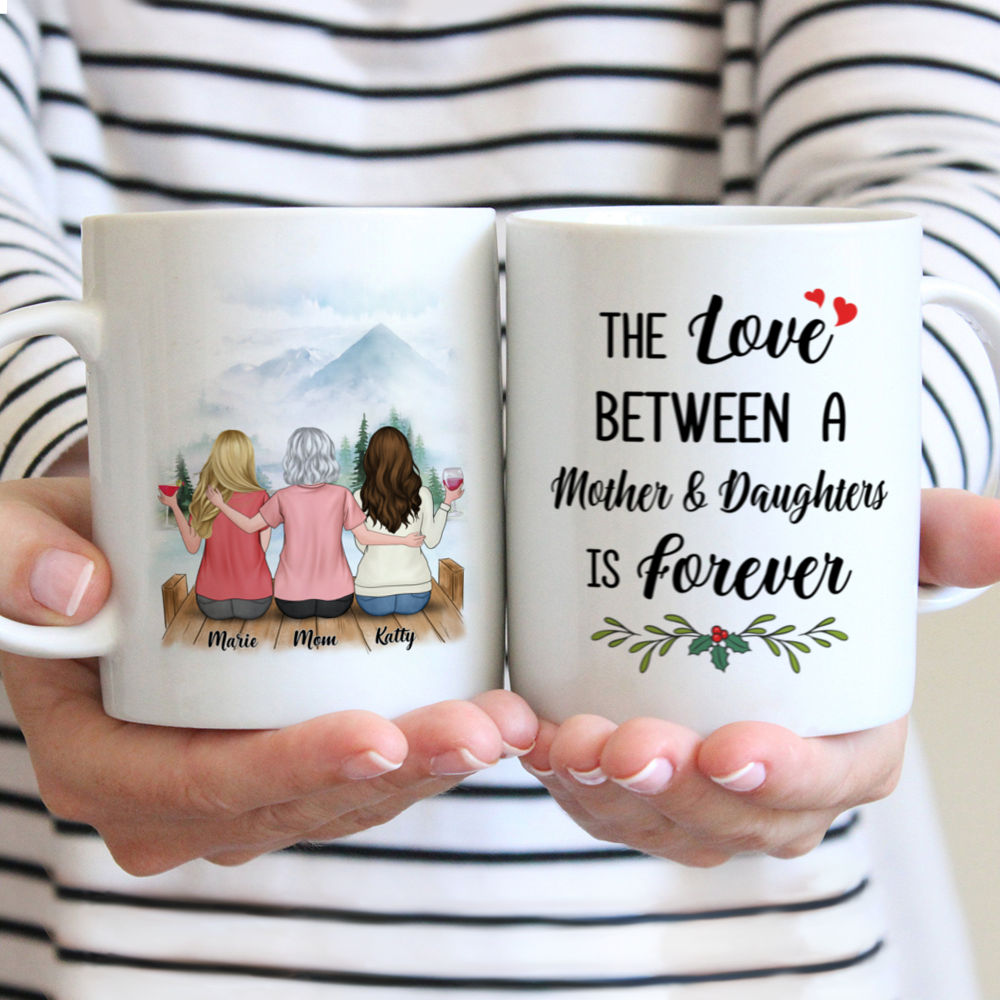 Personalized Mug - Mother & Daughters - The Love Between A Mother And Daughters Is Forever (3620)