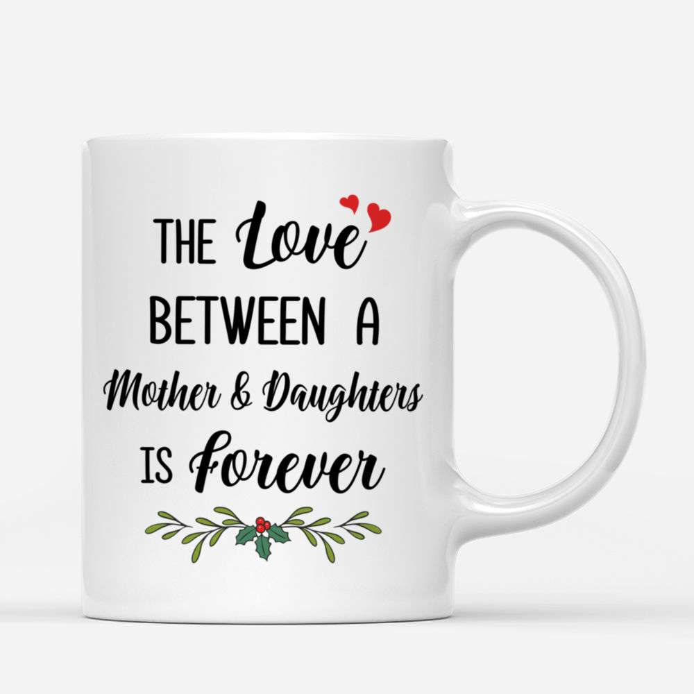 Personalized Mug - Mother & Daughters - The Love Between A Mother And Daughters Is Forever (3647)_2