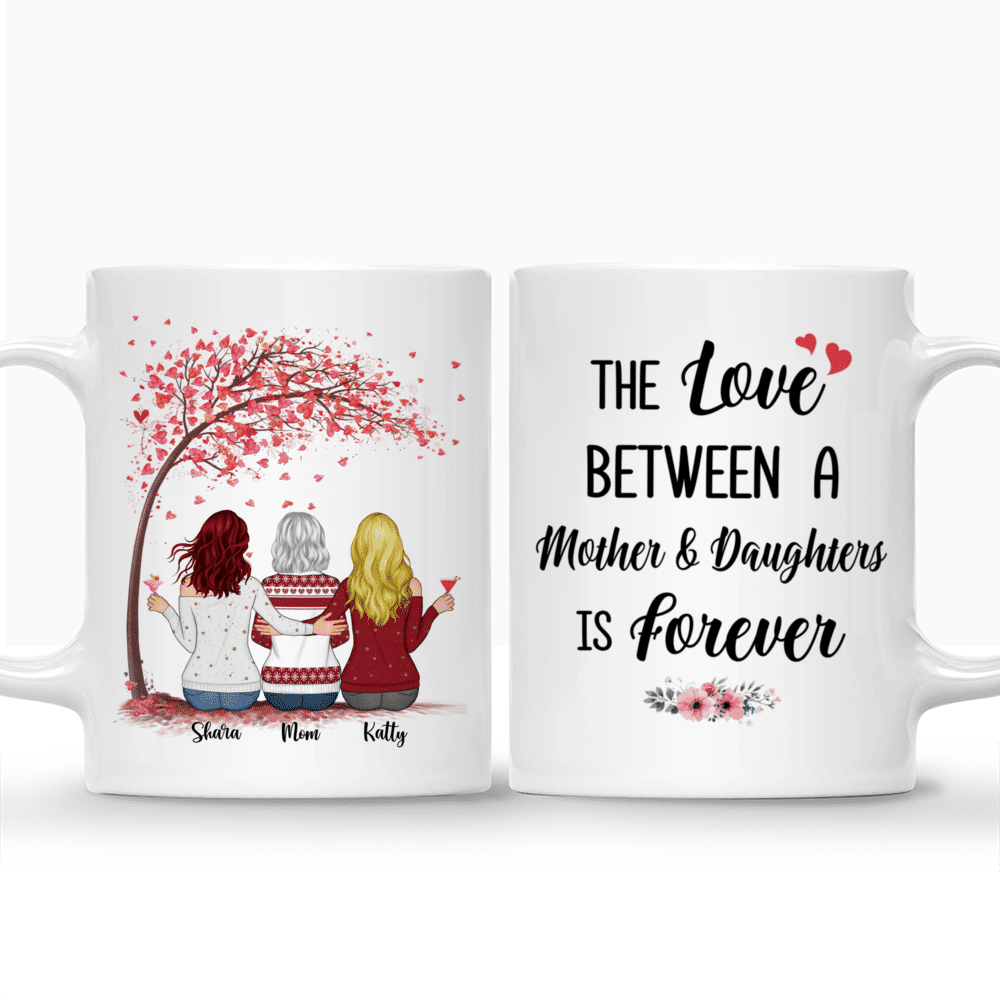 Mother & Daughters - The Love Between A Mother And Daughters Is Forever (3648) - Personalized Mug_3