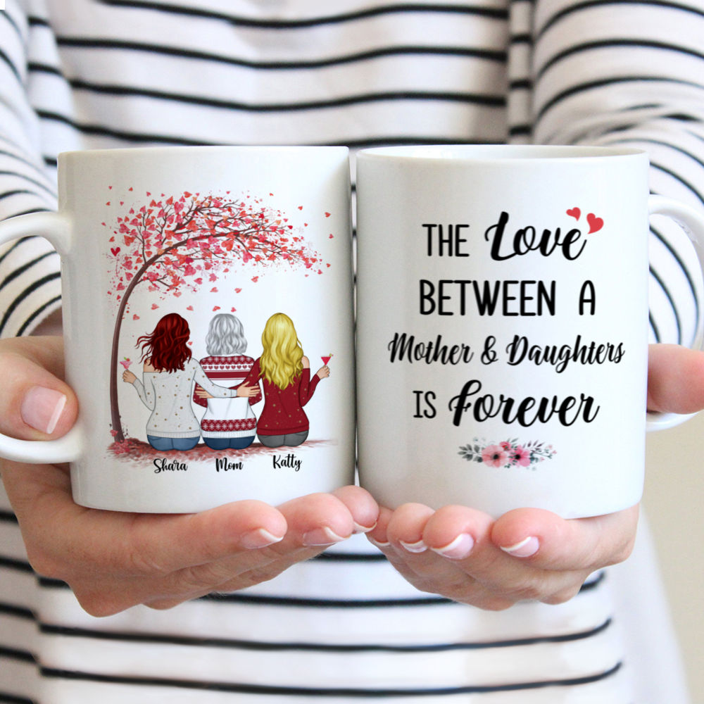 Personalized Mug - Mother & Daughters - The Love Between A Mother And Daughters Is Forever (3648)