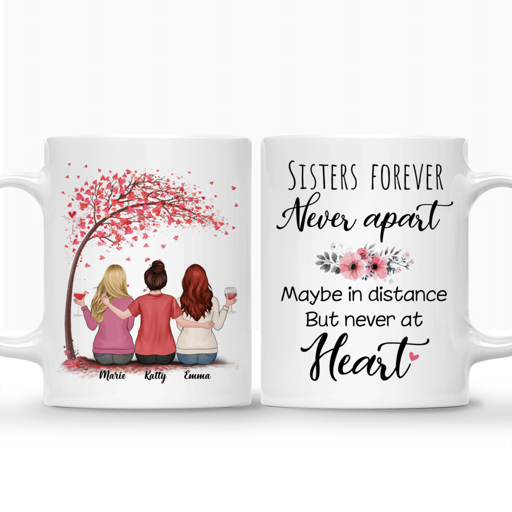 Personalized Mug - Up to 5 Women - Sisters forever, never apart. Maybe in distance but never at heart (3675)_3