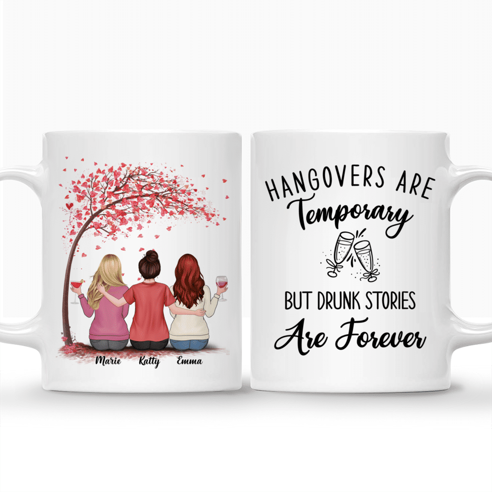 Personalized Mug - Up to 5 Women - Hangovers Are Temporary But Drunk Stories Are Forever (3675)_3