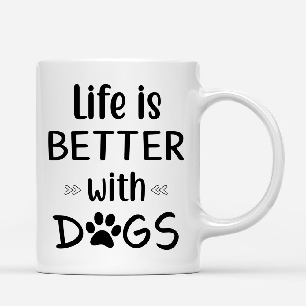 Personalized Mug - Girl and Dogs - Life Is Better With Dogs (3658)_2