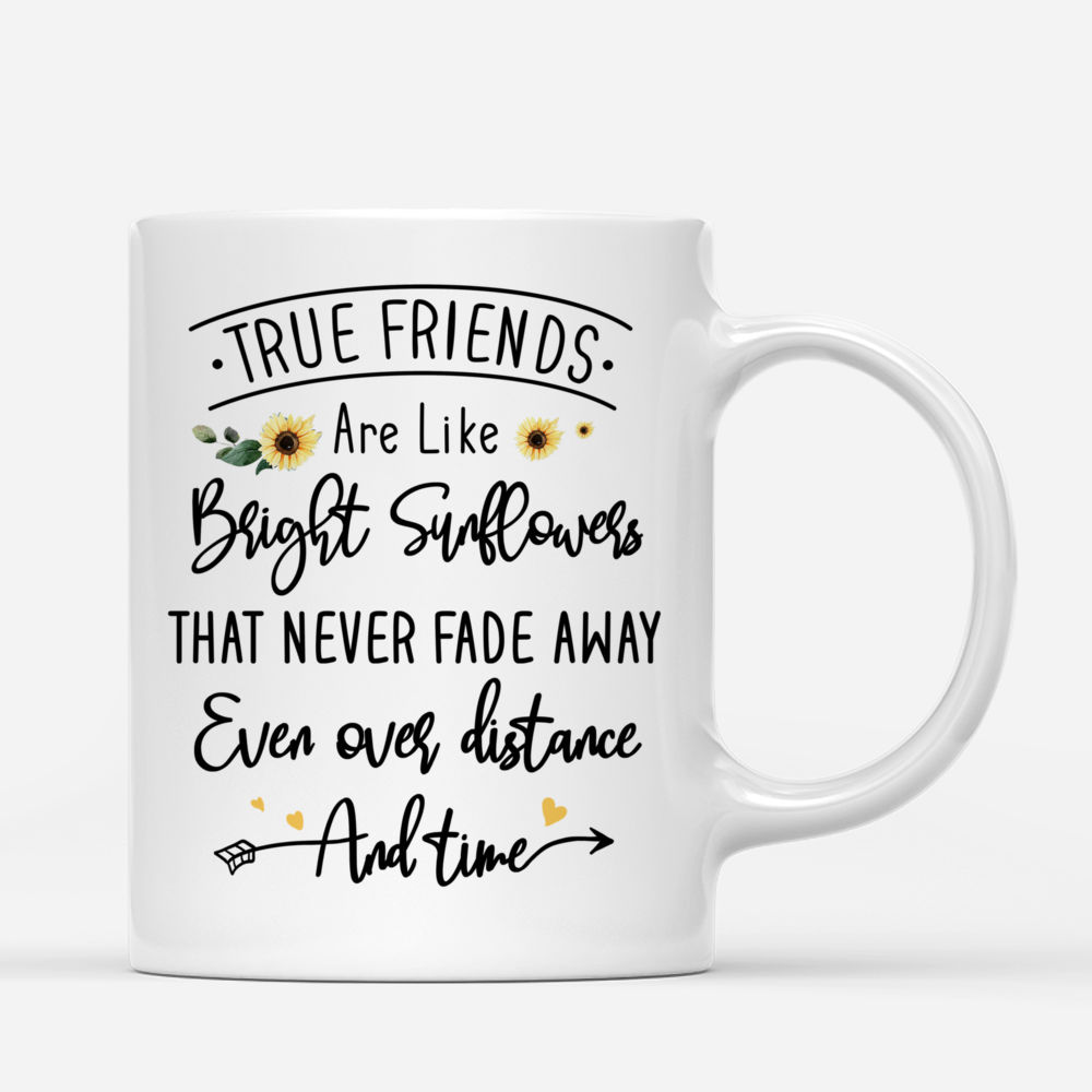 Personalized Mug - (Up to 5 girls - 3670) Sunflower Besties - True Friends Are Like Bright Sunflowers That Never Fade Away, Even Over Distance And Time_2