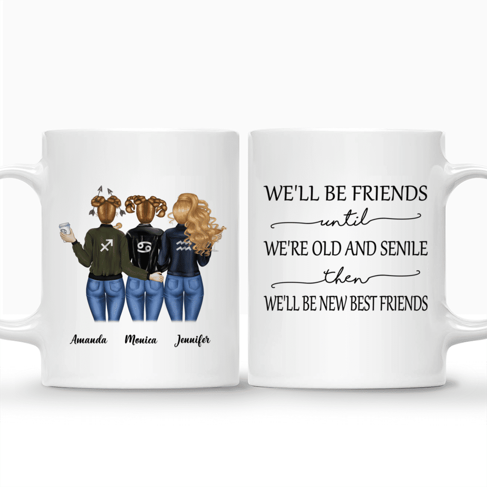 Personalized Mug - Horoscope Besties - We'll Be Friends Until We're Old And Senile, Then We'll Be New Best Friends_3