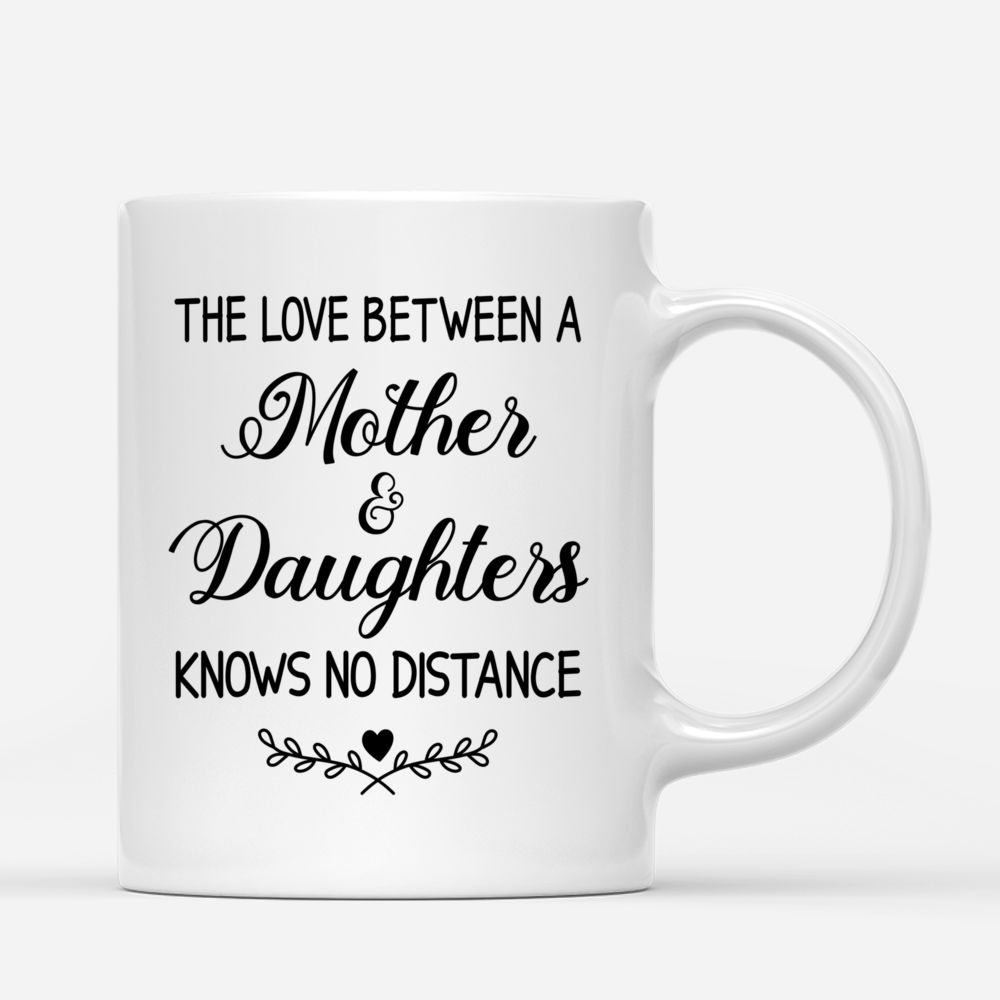 Personalized Mug - The Love Between A Mother And Daughters Knows No Distance_2
