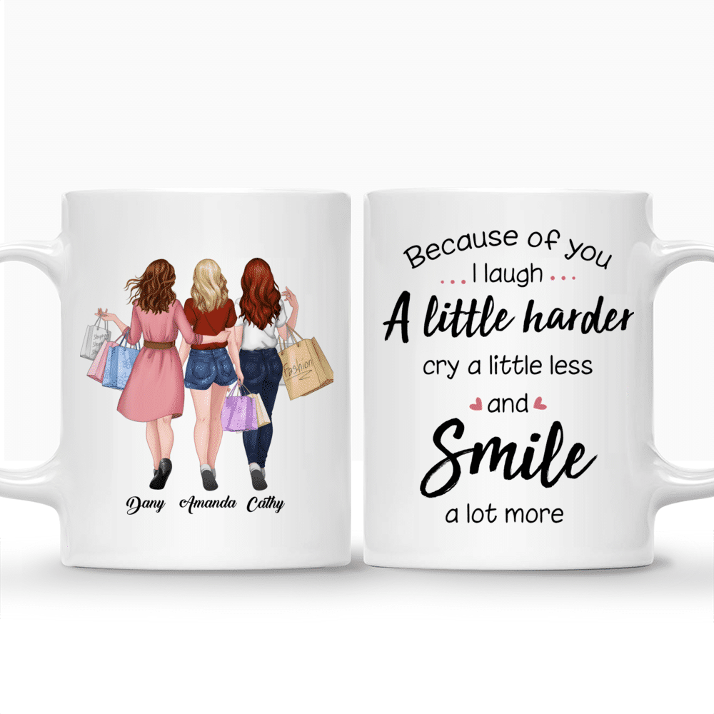 Personalized Mug - Shopping team - Because Of You I Laugh A Little Harder Cry A Little Less And Smile A Lot More_3