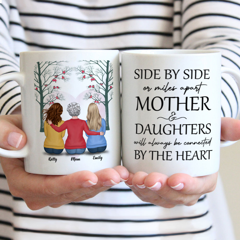 Personalized Mug - Mother & Daughters - Side by side or miles apart Mother & Daughters will always be connected by the Heart