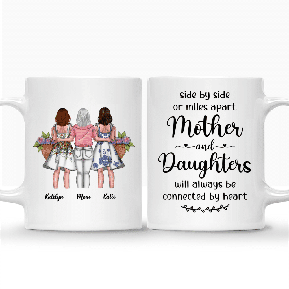 Personalized Mug - Mother's Day - Floral Dresses - Side By Side Or Miles Apart Mother And Daughters Are Always Connected By Heart_3