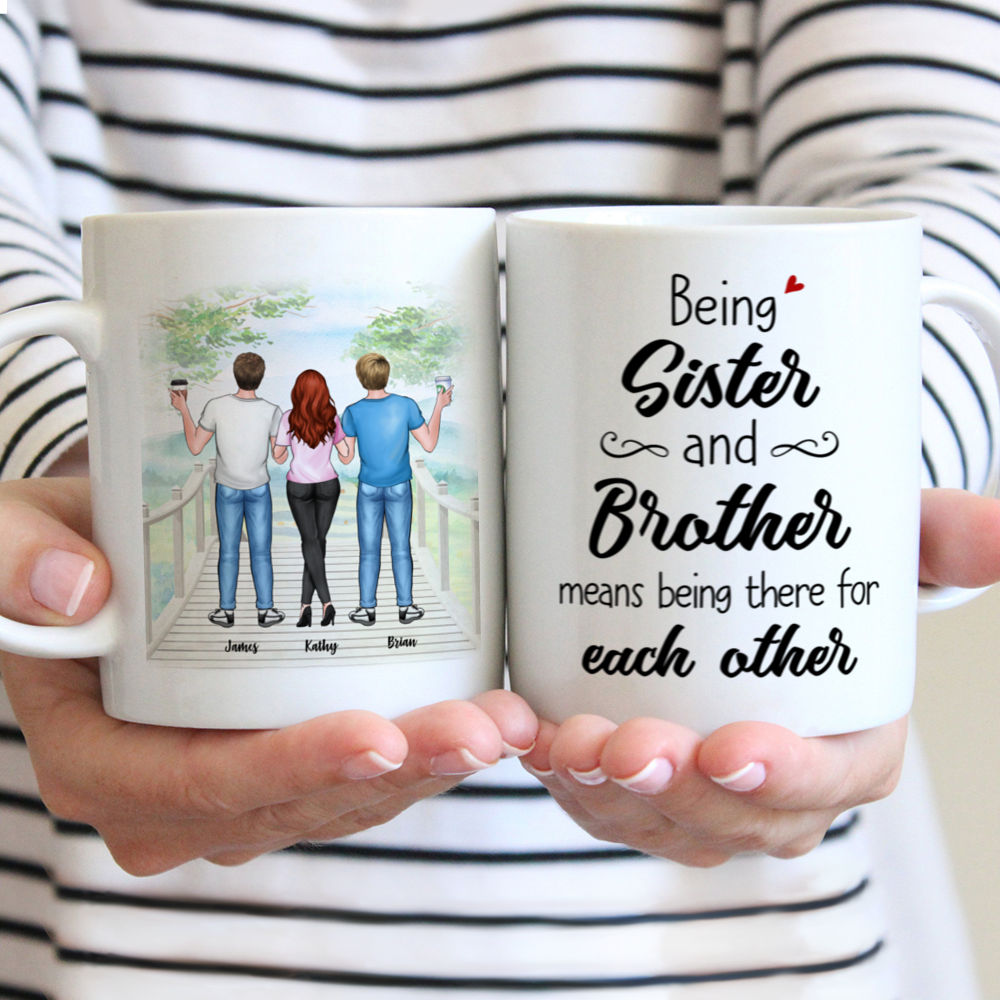 Personalized Mug - Family - Bro&Sis - Being sister and brother means being there for each other (N)