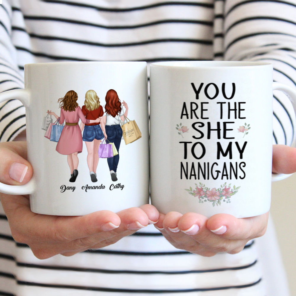 Personalized Mug - Shopping team - You're The She To My Nanigans