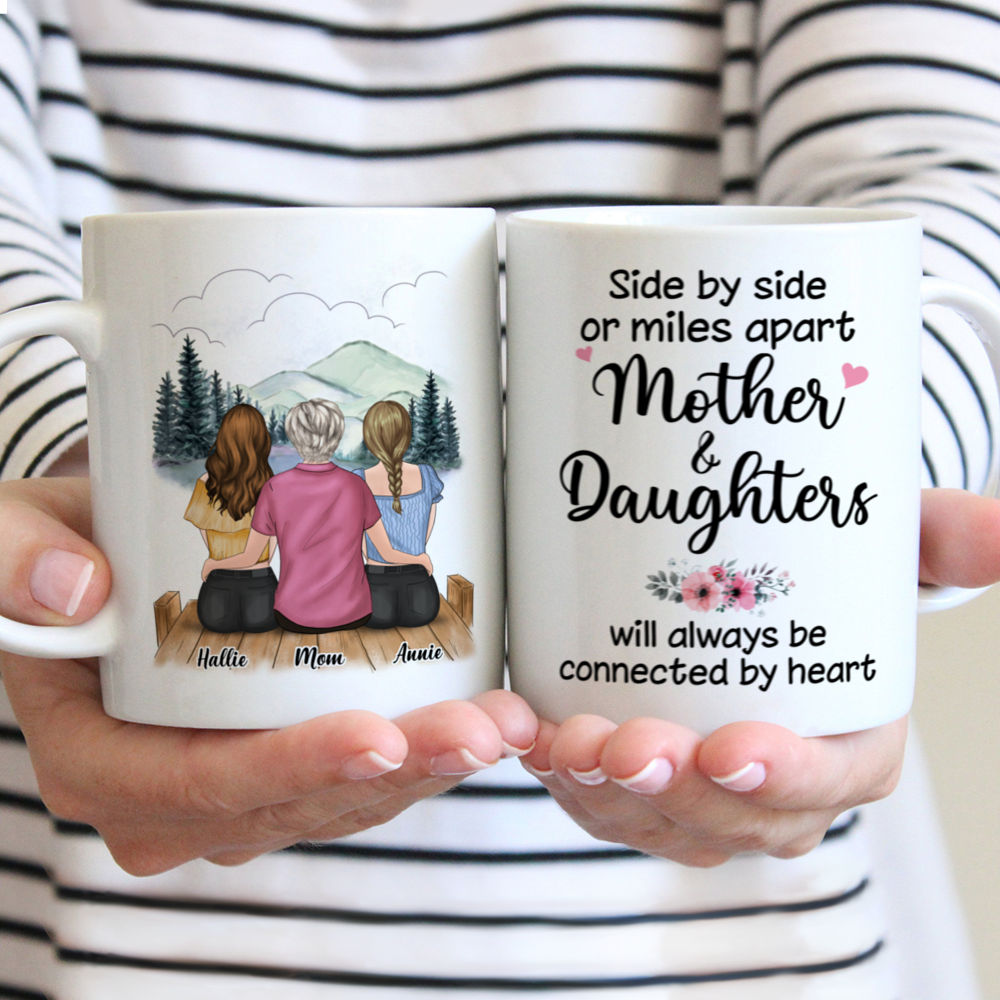 Personalized Mug - Mother's Day - Family Outing - Side By Side Or Miles Apart, Mother And Daughters Will Always Be Connected By Heart