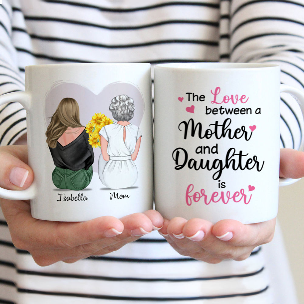 Personalized Mug - Mother's Day - The love between a mother and daughter is forever