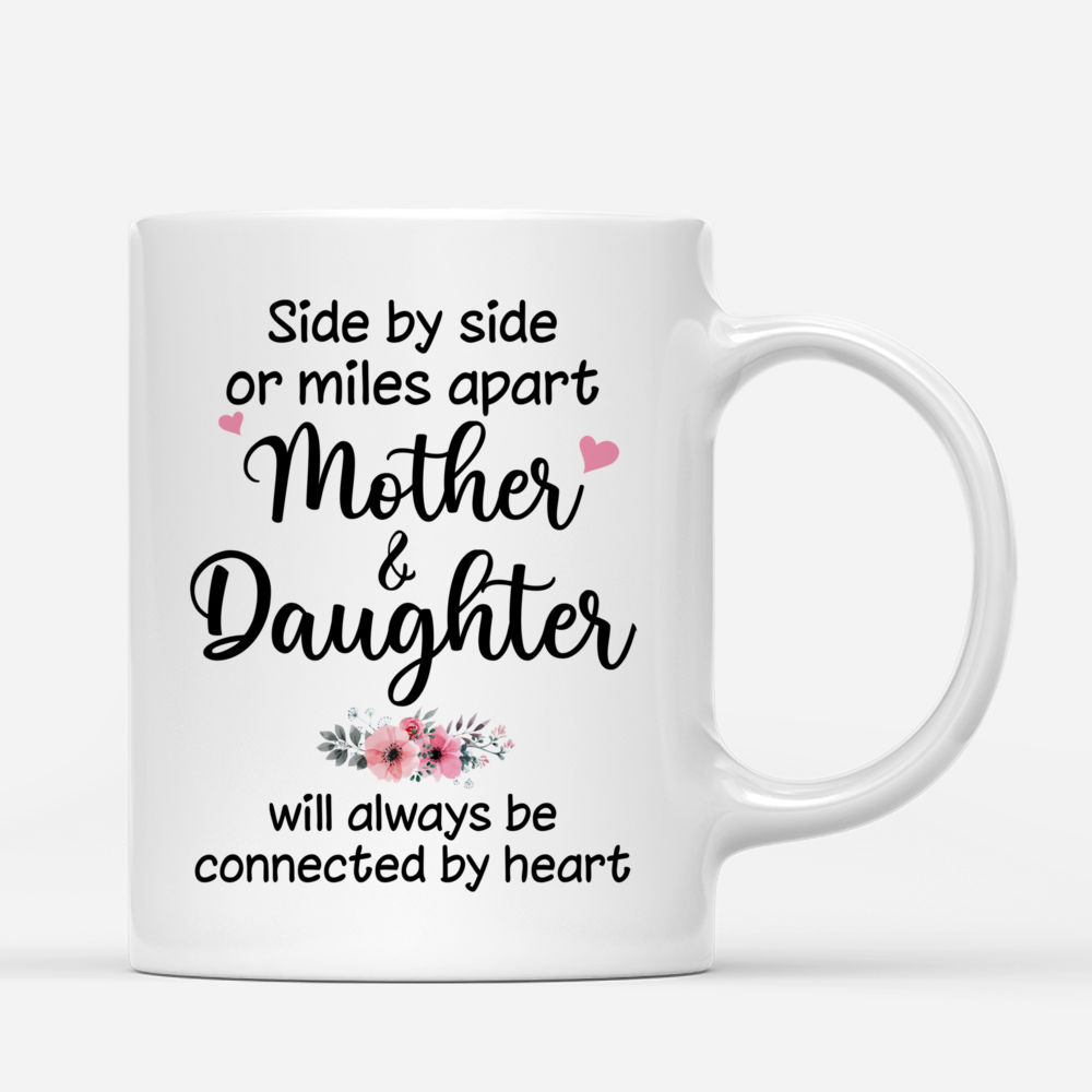 Mother's Day - Side by side or miles apart Mother & Daughter will always be connected by heart - Personalized Mug_2