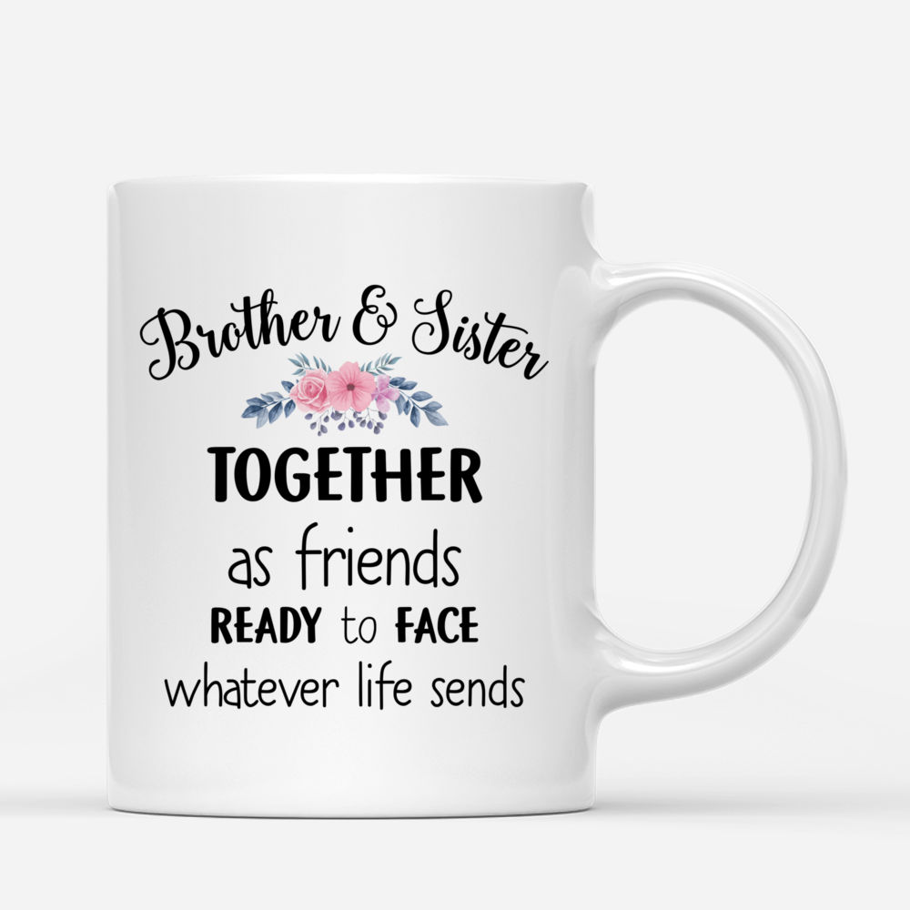 Personalized Mug - Family - Bro&Sis -  Brother and sister, together as friends, ready to face whatever life sends (N)_2