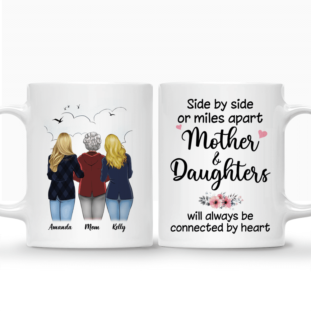 Personalized Mug - Mother's Day - Side By Side Or Miles Apart, Mother and Daughters Will Always Be Connected By Heart - S_3