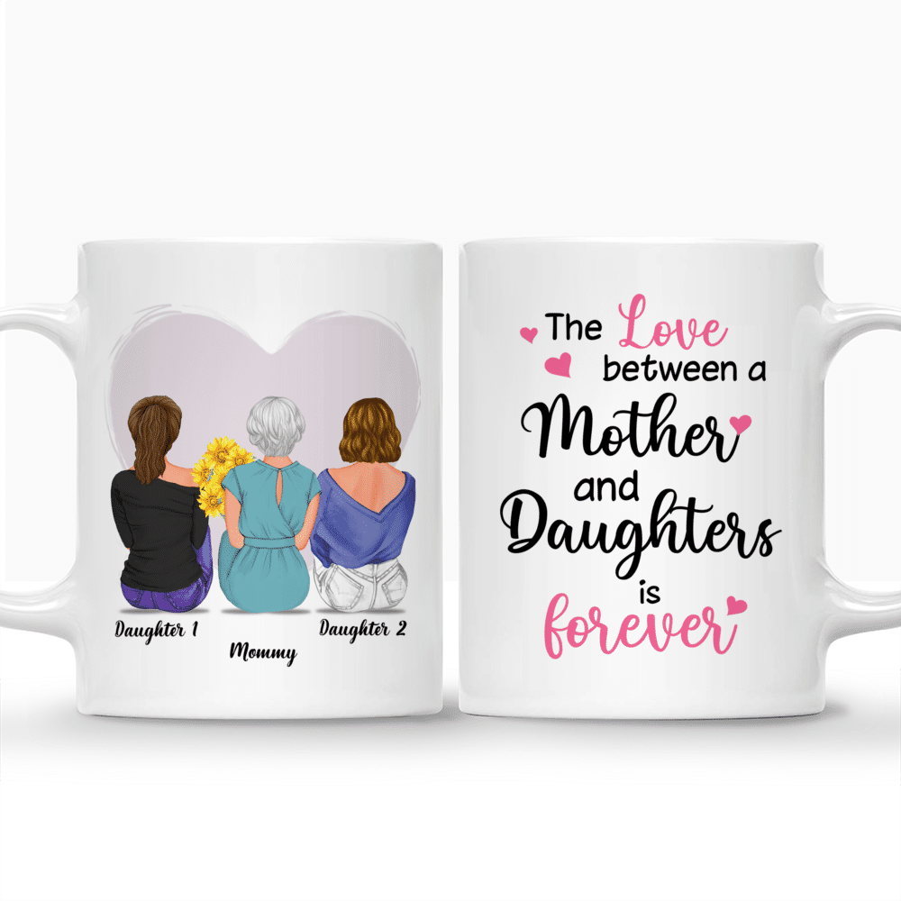 Mother & Daughters - The love between a mother and daughters is forever 2D - Personalized Mug_3