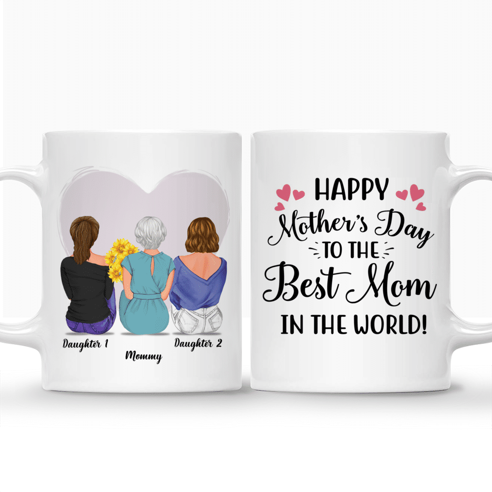 Personalized Mug - Mother & Daughters - Happy Mother's Day To The Best Mom In The World 2D_3