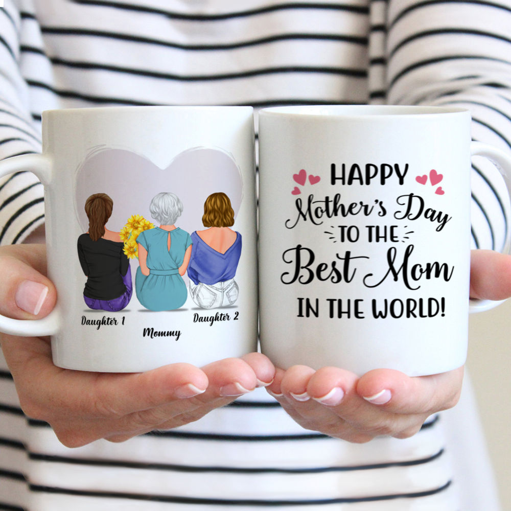 Personalized Mug - Mother & Daughters - Happy Mother's Day To The Best Mom In The World 2D