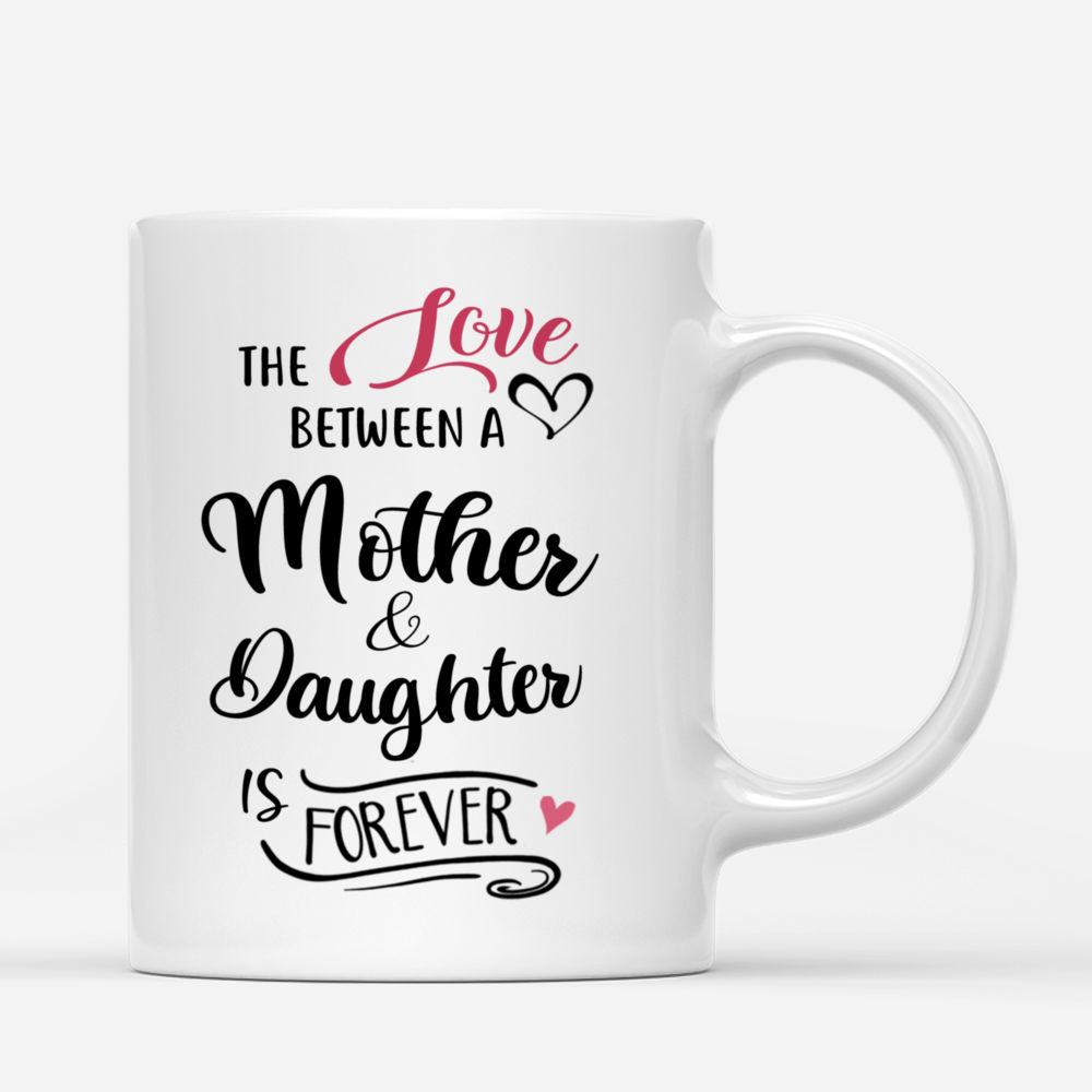 Memorial Mug - The Love Between A Mother & Daughter is Forever - Personalized Mug_2