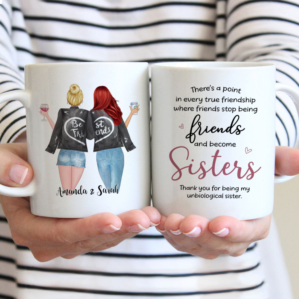 Personalized Mugs - There’s a point in every true friendship where friends stop being friends and become sisters