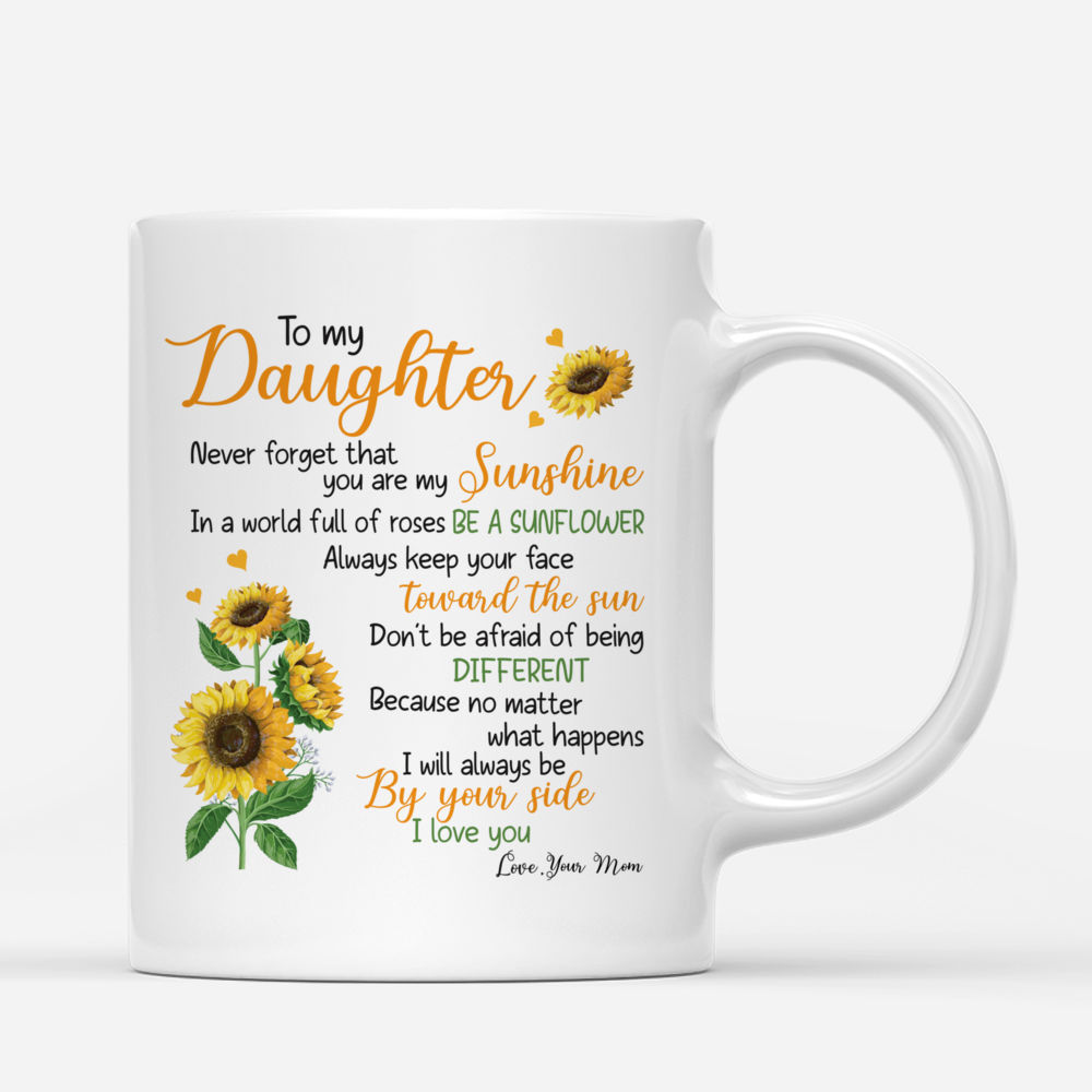 Mother & Daughter - To my daughter, never forget that. You are my sunshine, in a world full of roses, Be a Sunflower - Personalized Mug_2