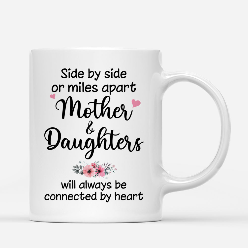 Mother's Day - Side by side or miles apart Mother & Daughters will always be connected by heart 2D - Personalized Mug_2