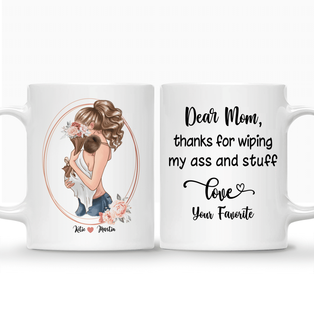 Personalized Mug - Family - Dear mom, thanks for wiping my ass and stuff. Love, your favorite._3