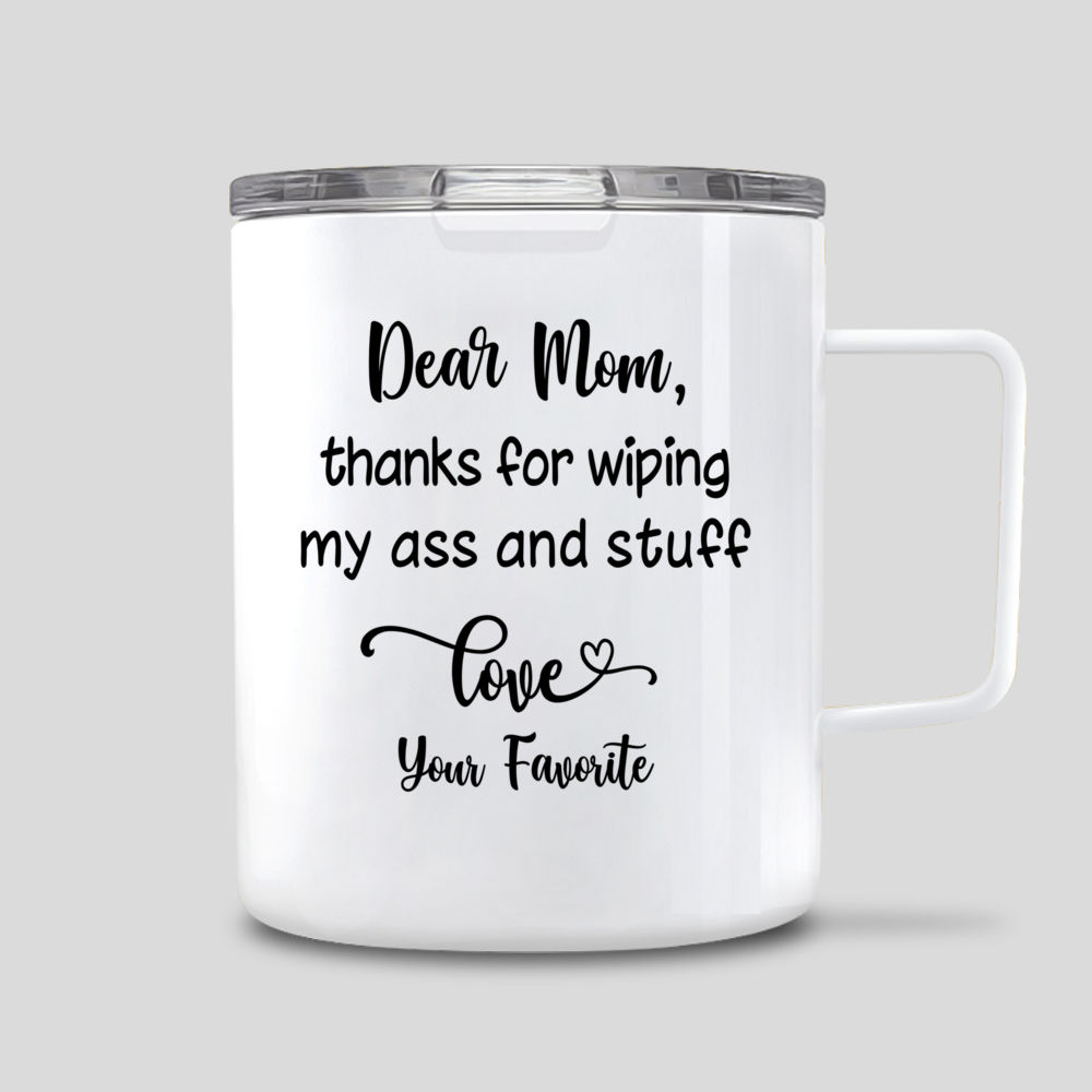 Mom Thanks for Wiping my Butt, Personalized Coffee Mugs, Funny Mother' -  PersonalFury