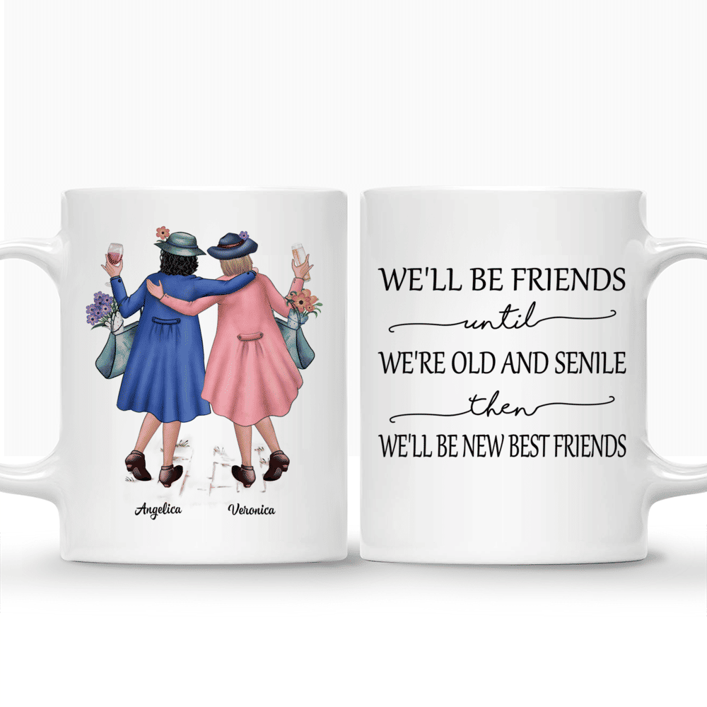 Best friends - We'll Be Friends Until We're Old And Senile, Then We'll ...