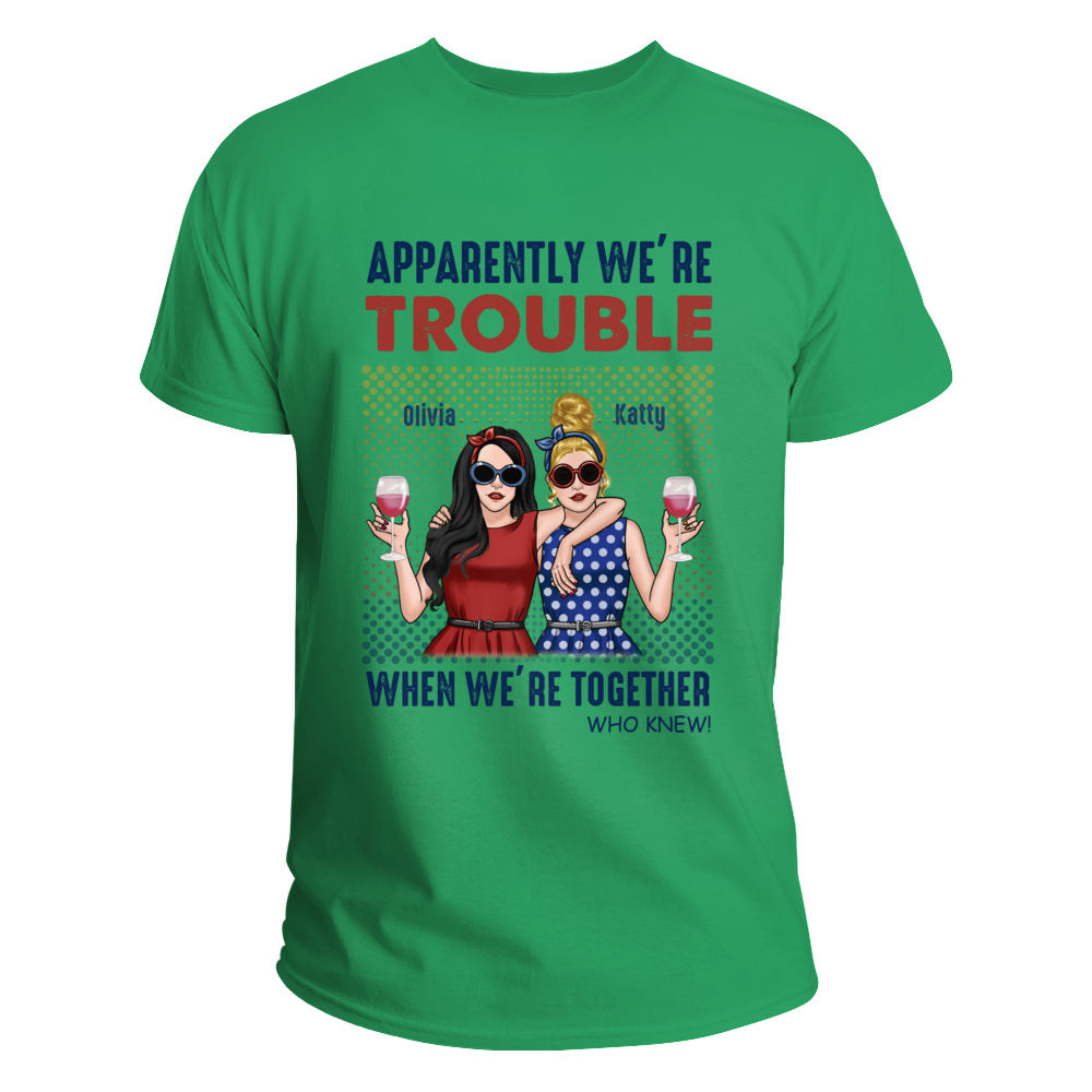 Personalized Shirt - Besties T-Shirt - Apparently we're trouble when we're together - Who knew!_2