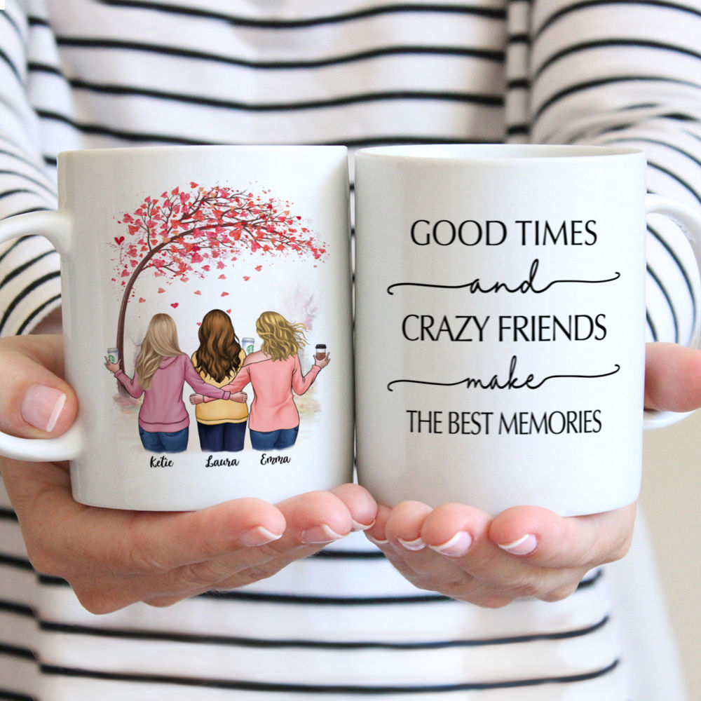 Best friends - Good Times And Crazy Friends Make The Best Memories - Up to 4 Friends - Personalized Mug