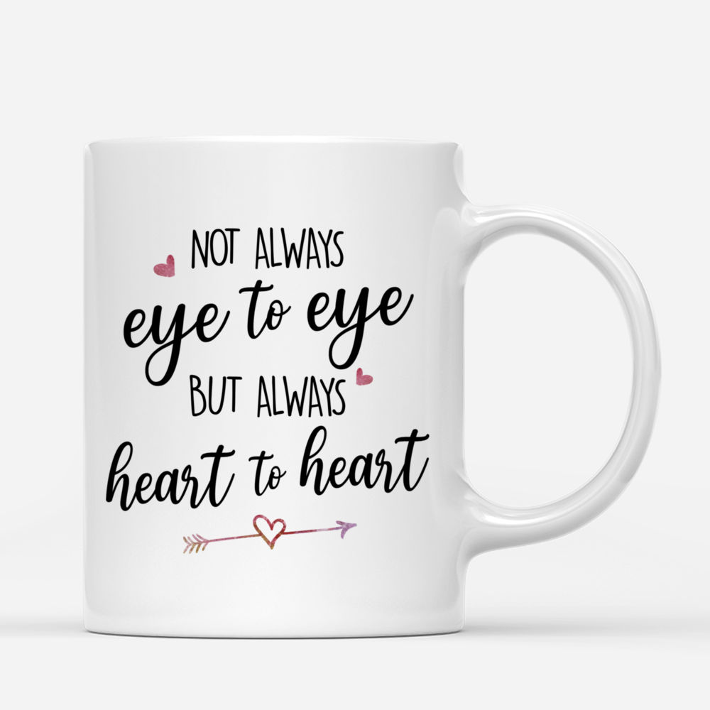 Personalized Mug - Mother & Daughters - Not always eye to eye but always heart to heart - Love_2