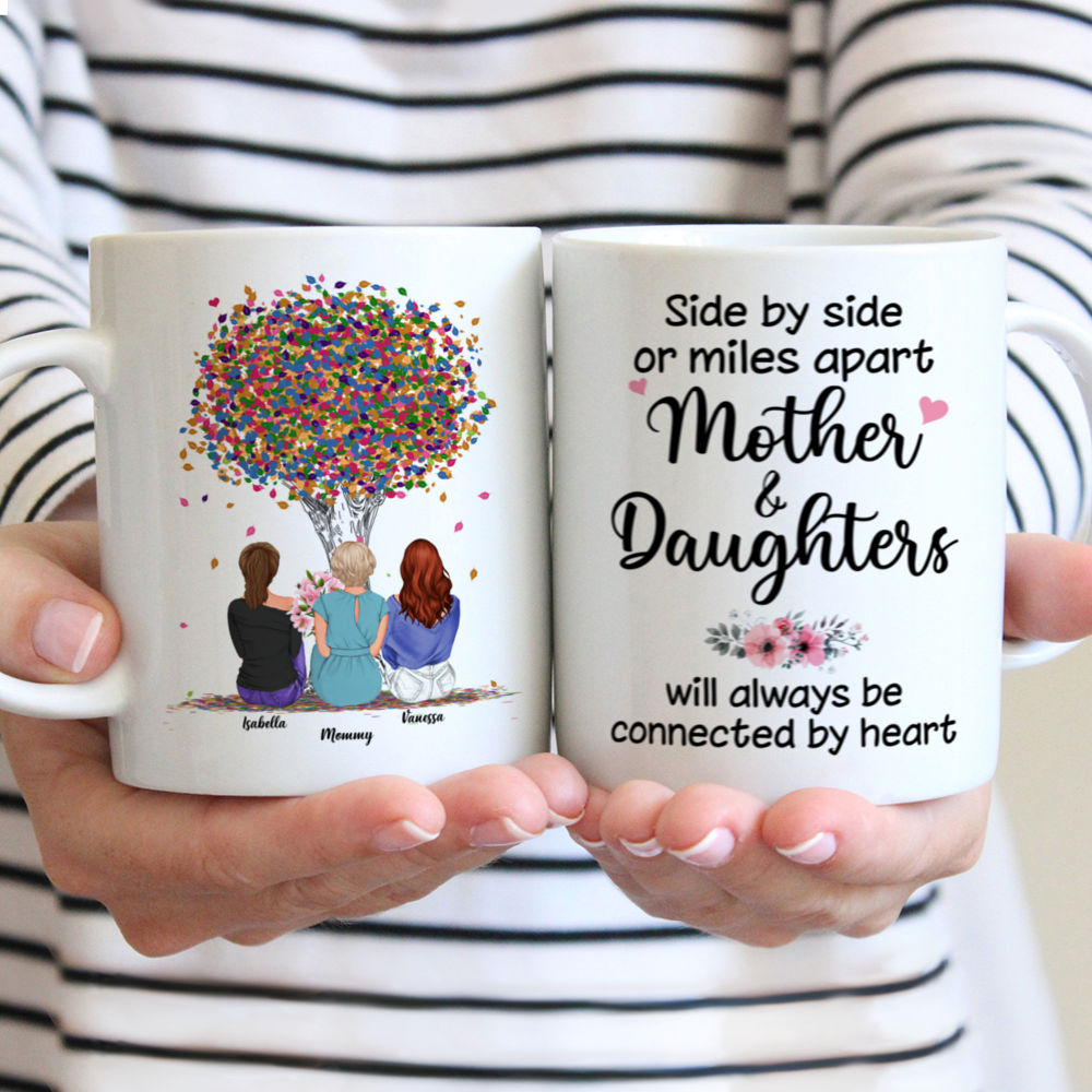 Personalized Mug - Mother & Daughter - Side by Side or Miles Apart Mother and Daughters Will Always Be Connected by Heart