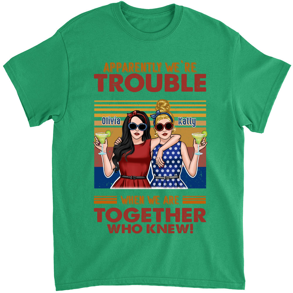 Personalized Shirt - Besties T-Shirt - Apparently we're trouble when we are together - Who knew!!! (3b)_2