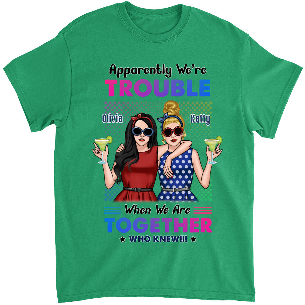 Personalized Shirt - Besties T-Shirt - Apparently we're trouble when we are together - Who knew!!! (3a)_2