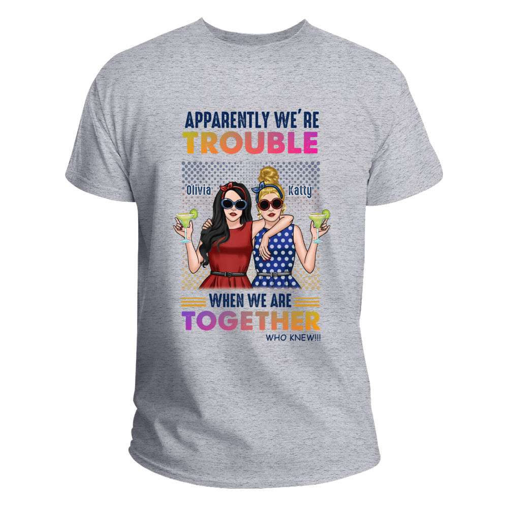Apparently We're Trouble When We Are Together Shirts Apparently We're Trouble When We Are Together Shirts