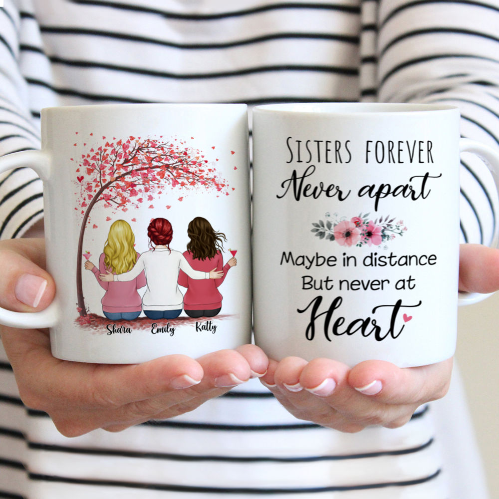 Personalized Mug - Up to 6 Sisters - Sisters forever, never apart. Maybe in distance but never at heart (3939)