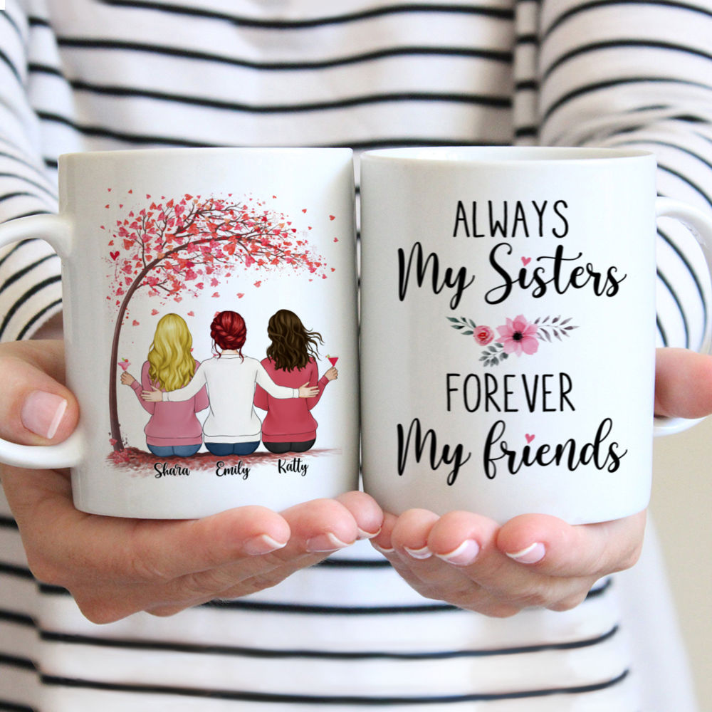 Up to 6 Sisters - Always My Sisters Forever My Friends (3939) - Personalized Mug