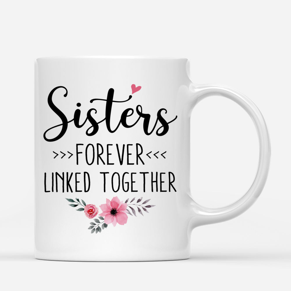 Personalized Mug - Up to 6 Sisters - Sister Gifts - Sisters forever linked together (3984) - Birthday, Christmas Gifts for Sisters, Friends_2