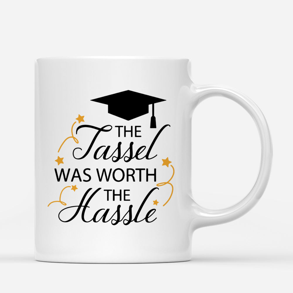 Personalized Mug - Graduation Day - The Tassel Was Worth The Hassle_2