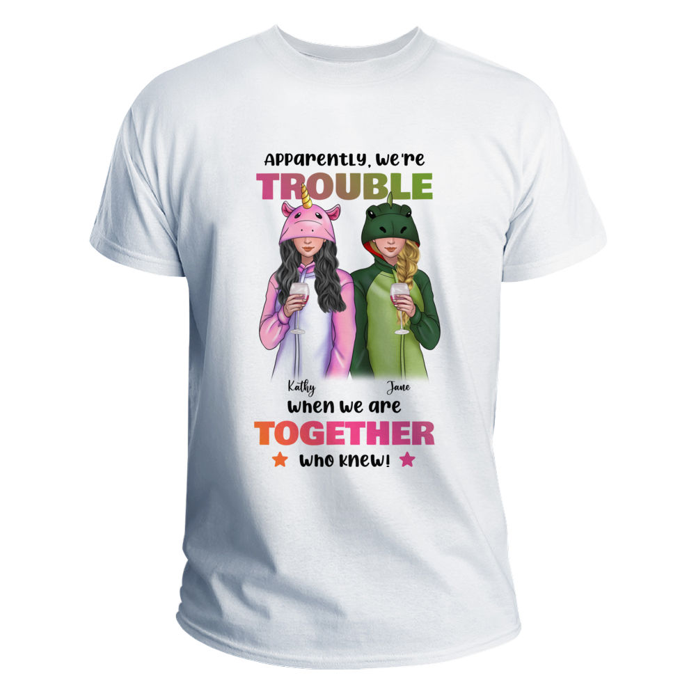 Personalized Shirt - Onesies Girls T-shirt - Apparently We're Trouble When We Are Together Who Knew