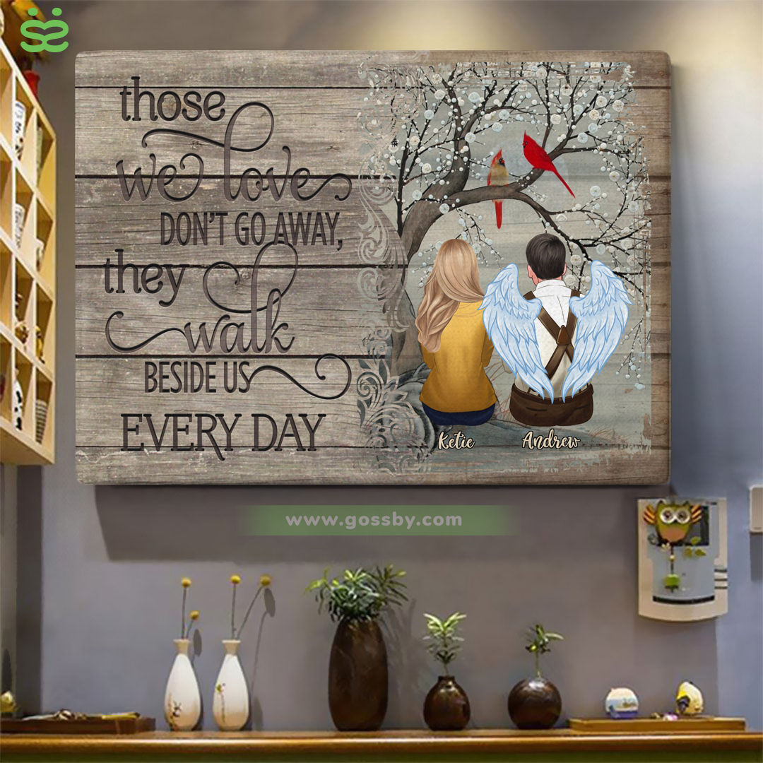 Customized Canvas - Those We Love Don't Go Away They Walk Beside Us Everyday