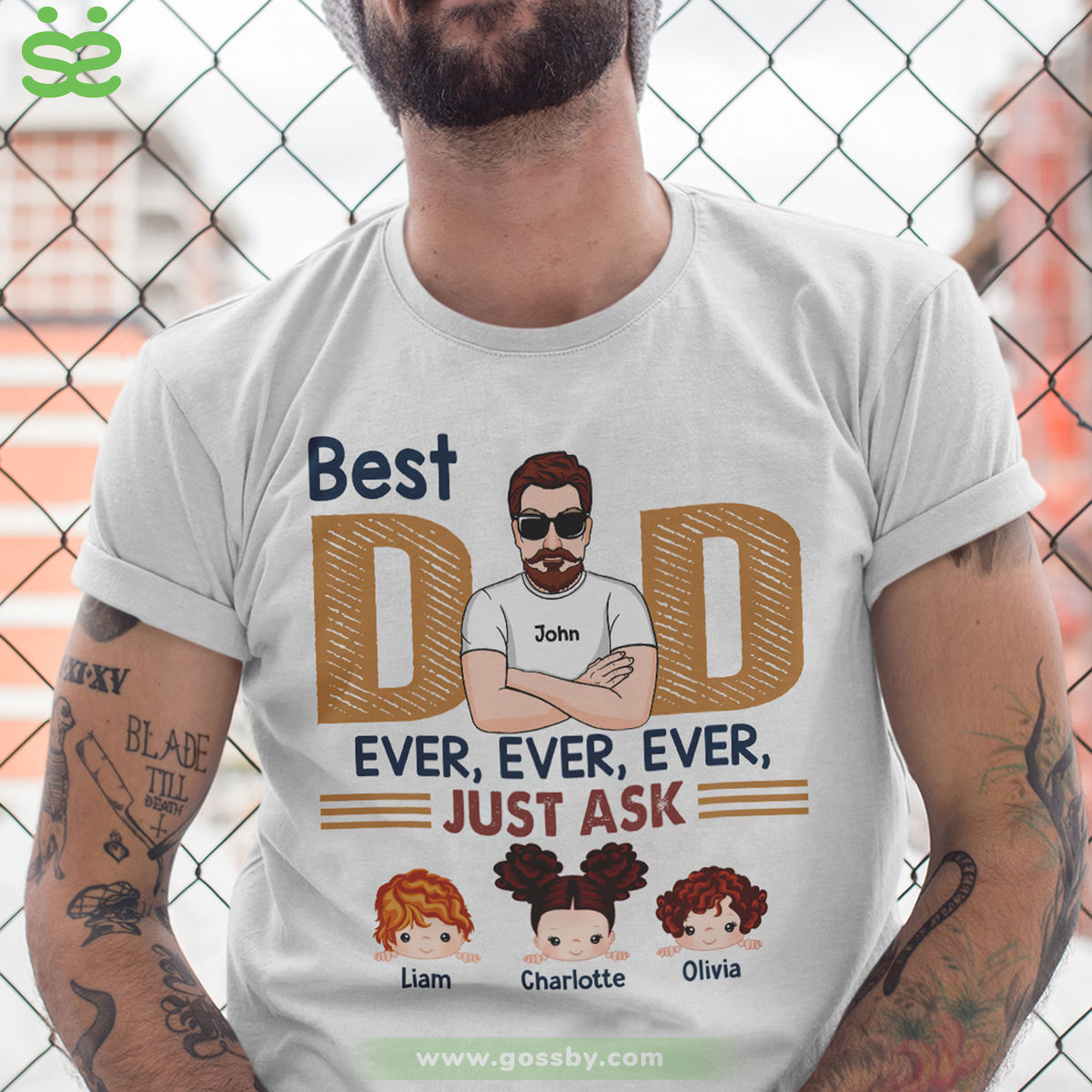 Personalized Shirt - Family - Best Dad Ever Ever Ever Just Ask_1