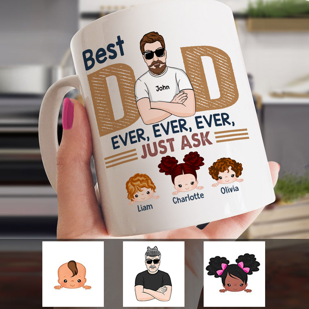 Personalized Mug - Family Mug - Best Dad Ever Ever Ever Just Ask