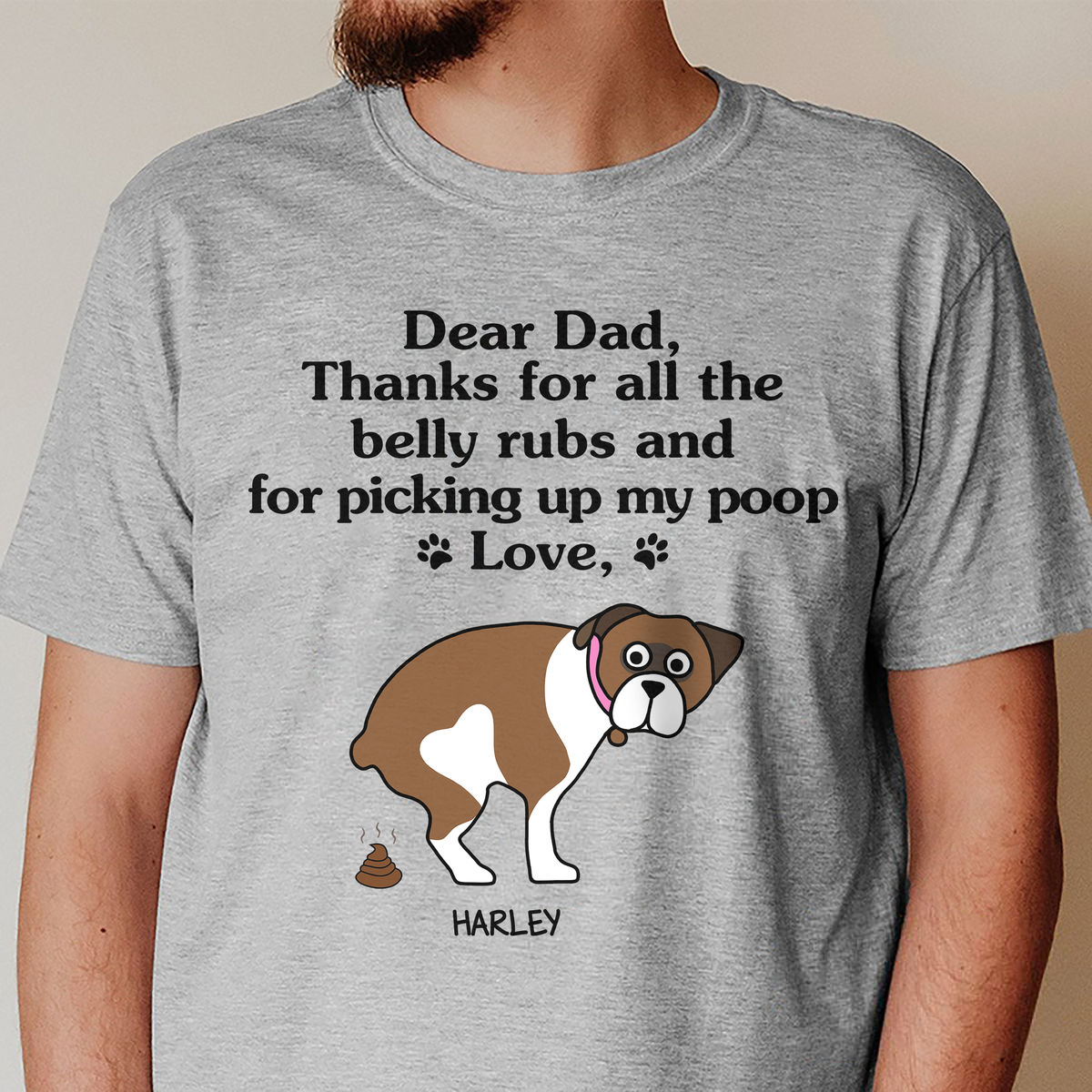 Personalized Shirt - Pooping Dog - Dear Dad, thanks for all the belly rubs and for picking up my poop_3