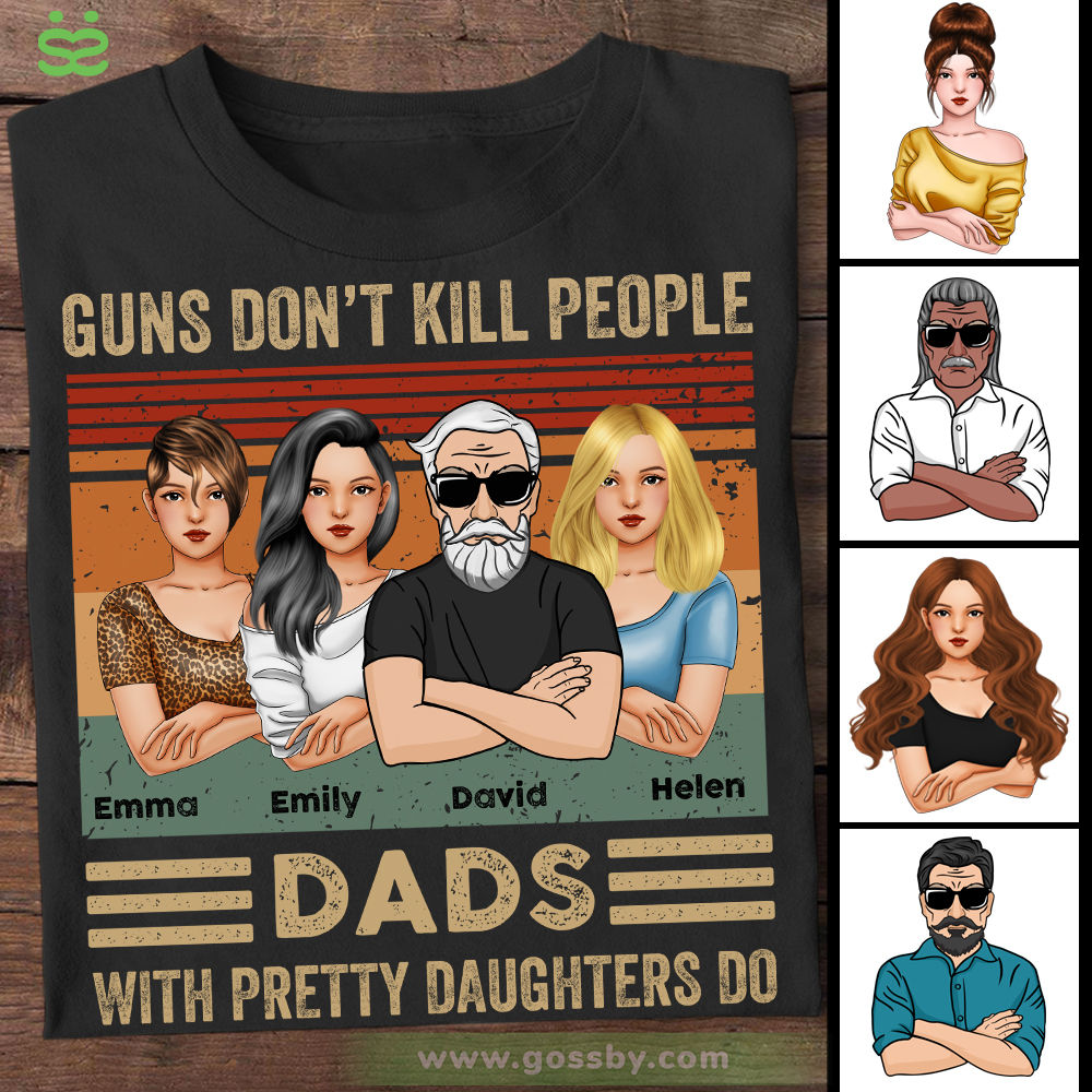 Personalized Shirt - Father's Day - Guns Don't Kill People Dads With Pretty Daughters Do
